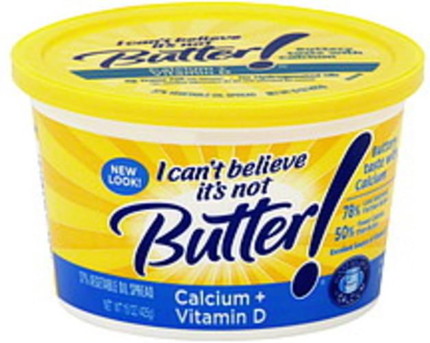I Cant Believe Its Not Butter 37%, Calcium + Vitamin D Vegetable Oil Spread - 15 oz